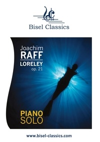 Joachim Raff et Stephen Begley - Loreley, Op. 21 - Piano Solo.