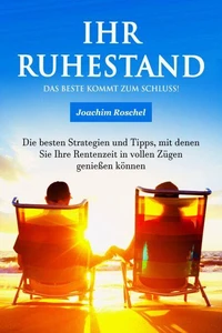 IHR RUHESTAND - Das Beste kommt zum Schluss!