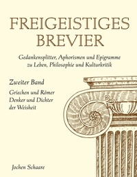 Joachim Schaare - Freigeistiges Brevier - Zweiter Band - Griechen und Römer - Denker und Dichter der Weisheit.