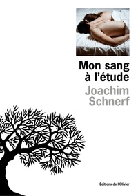 Joachim Schnerf - Mon sang à l'étude.