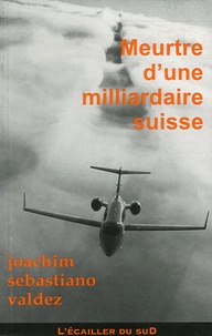 Joachim-Sebastiano Valdez - Meurtre d'un milliardaire suisse - Une enquête de Clara Wyler.