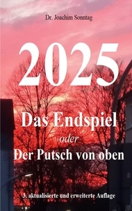 Joachim Sonntag - 2025 - Das Endspiel - oder Der Putsch von oben.