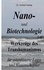 Nano- und Biotechnologie. Werkzeuge des Transhumanismus - für interessierte Laien und Wissenschaftler