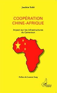 Joachim Tédié - Coopération Chine-Afrique - Impact sur les infrastructures du Cameroun.