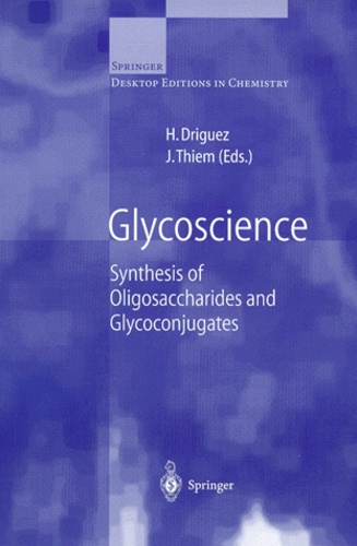 Joachim Thiem et Hugues Driguez - GLYCOSCIENCE. - Synthesis of Oligosaccharides and Glycoconjugates.