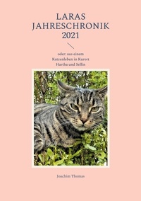 Joachim Thomas - Laras Jahreschronik 2021 - oder: aus einem Katzenleben in Kurort Hartha und Sellin.