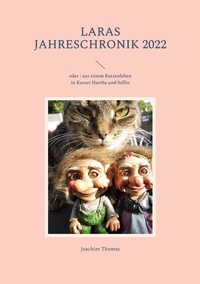 Joachim Thomas - Laras Jahreschronik 2022 - oder : aus einem Katzenleben in Kurort Hartha und Sellin.