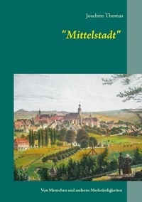 Joachim Thomas - Mittelstadt - Von Menschen und anderen Merkwürdigkeiten.