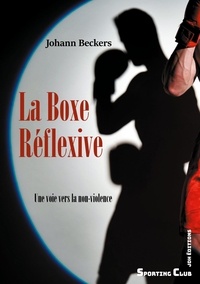 Joahann Beckers - La Boxe Réflexive - Une voie vers la non-violence.