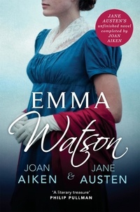 Joan Aiken et Jane Austen - Emma Watson - Jane Austen's Unfinished Novel Completed by Joan Aiken and Jane Austen.