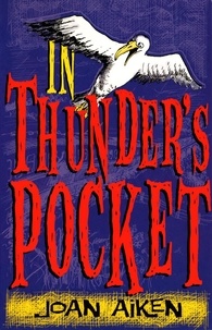 Joan Aiken - In Thunder's Pocket.