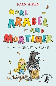 Joan Aiken et Quentin Blake - More Arabel and Mortimer.