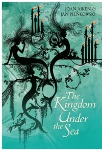 Joan Aiken et Jan Pienkowski - The Kingdom Under the Sea.