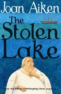 Joan Aiken - The Stolen Lake.