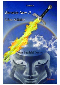 Joan Bayfield Davies - Banshie new - Tome 2 : L'Arc Solaire.