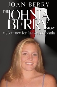  Joan Berry - The Johnia Berry Story: My Journey for Justice for Johnia.