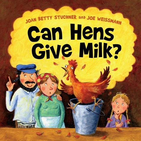 Joan Betty Stuchner et Joe Weissmann - Can Hens Give Milk?.