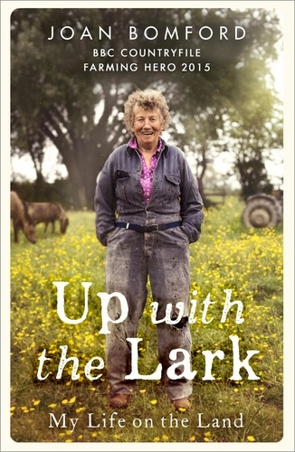 Up With The Lark. My Life On the Land