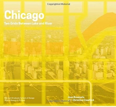 Joan Busquets - Redesigning gridded cities : Chicago boundless.