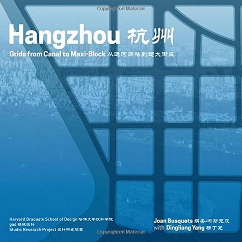 Joan Busquets - Redesigning gridded cities : Hangzhou underlays.