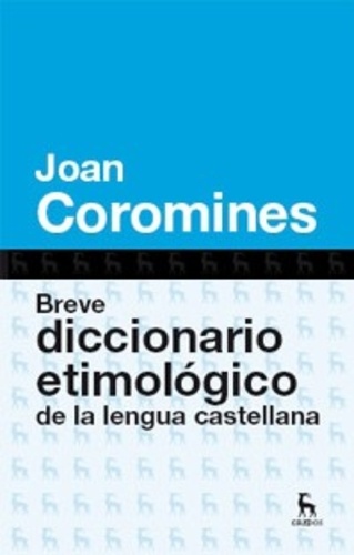 Joan Coromines - Breve diccionario etimologico de la lengua castellana.