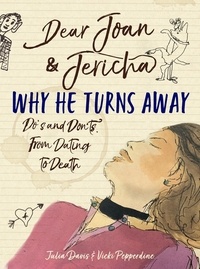Joan Damry et Jericha Domain - Dear Joan and Jericha - Why He Turns Away - Do's and Don'ts, from Dating to Death.