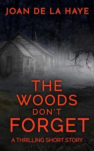 The Woods Don't Forget