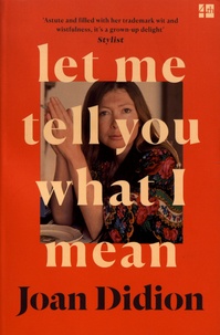 Joan Didion - Let Me Tell You What I Mean.