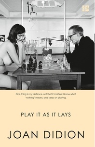 Joan Didion - Play it as it Lays.