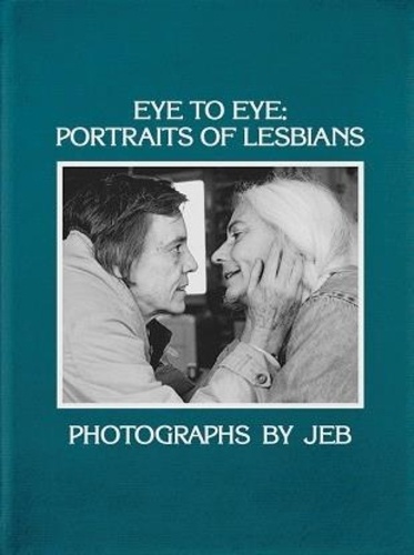 Joan E. Biren - Eye to Eye - Portraits of Lesbians.