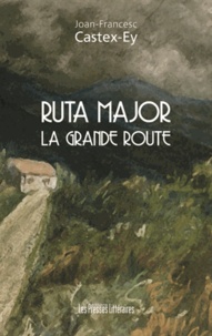 Joan-Francesc Castex-Ey - Ruta Major La grande route.