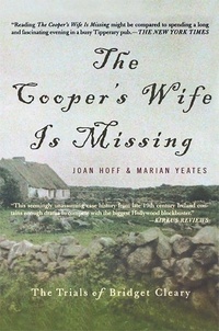 Joan Hoff et Marian Yates - The Cooper's Wife Is Missing: The Trials Of Bridget Cleary.