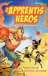 Joan Holub et Suzanne Williams - Les apprentis héros Tome 4 : Hypérion et les grosses boules de feu.