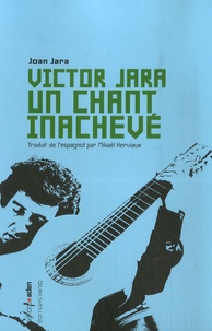 Joan Jara - Victor Jara, un chant inachevé.