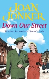 Joan Jonker - Down Our Street - Friendship, family and love collide in this wartime saga (Molly and Nellie series, Book 4).