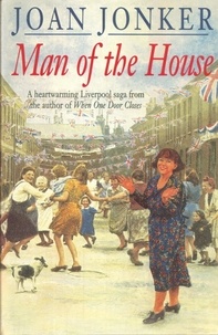 Joan Jonker - Man of the House - A touching wartime saga of life when the men come home (Eileen Gilmoss series, Book 2).