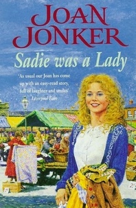 Joan Jonker - Sadie was a Lady - An engrossing saga of family trouble and true love.