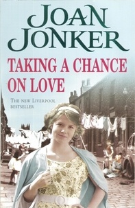 Joan Jonker - Taking a Chance on Love - Two friends face one dark secret in this touching Liverpool saga.