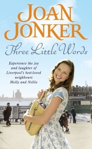 Joan Jonker - Three Little Words - Two best friends. One much-loved Liverpool neighbourhood. (Molly and Nellie series, Book 7).