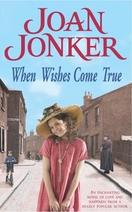 Joan Jonker - When Wishes Come True - A moving wartime saga of love, motherhood and freedom.