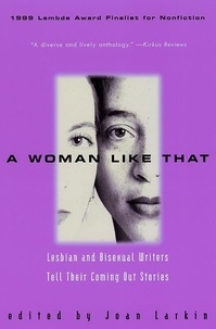 Joan Larkin - A Woman Like That - Lesbian And Bisexual Writers Tell Their.