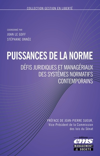 Puissances de la norme. Défis juridiques et manageriaux des systèmes normatifs contemporains