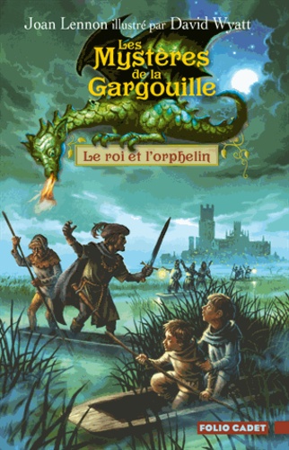 Joan Lennon - Les Mystères de la Gargouille Tome 1 : Le roi et l'orphelin.