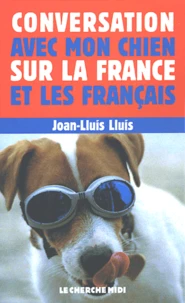 Conversation avec mon chien sur la France et les Français