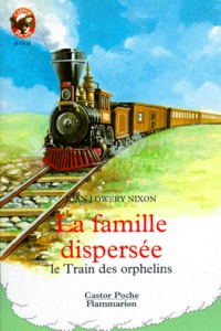 Joan Lowery Nixon - Le train des orphelins Tome 1 : La famille dispersée.