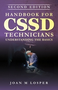  Joan M Losper - Handbook for Cssd Technicians: Understanding the Basics - Second Edition.