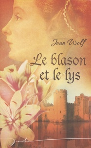Joan M. Wolf - Le blason et le lys.