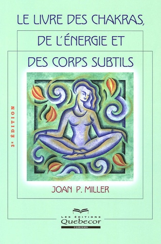 Joan-P Miller - Le livre des chakras, de l'énergie et des corps subtils.