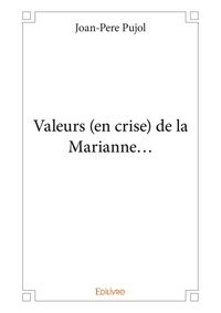 Joan-Pere Pujol - Valeurs (en crise) de la Marianne....