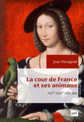La cour de France et ses animaux (XVIe-XVIIe siècles)